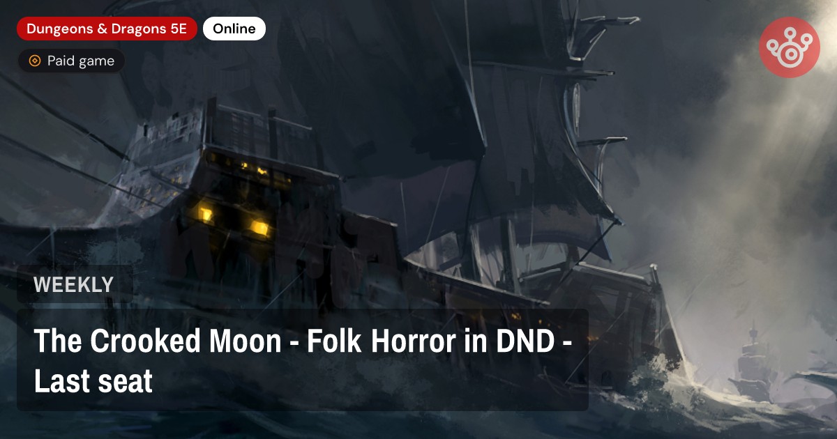 The Crooked Moon - Folk Horror in DND - Last seat - Groupfinder